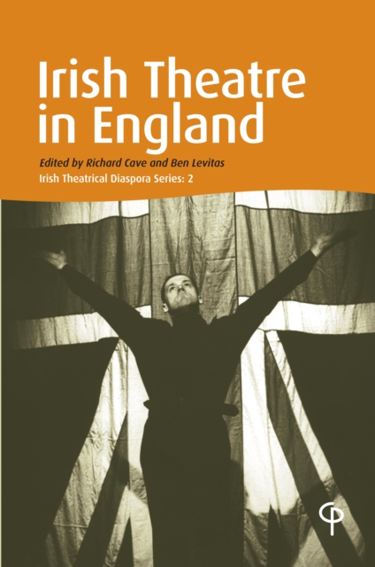 Irish Theatre in England : Irish Theatrical Diaspora, PDF eBook