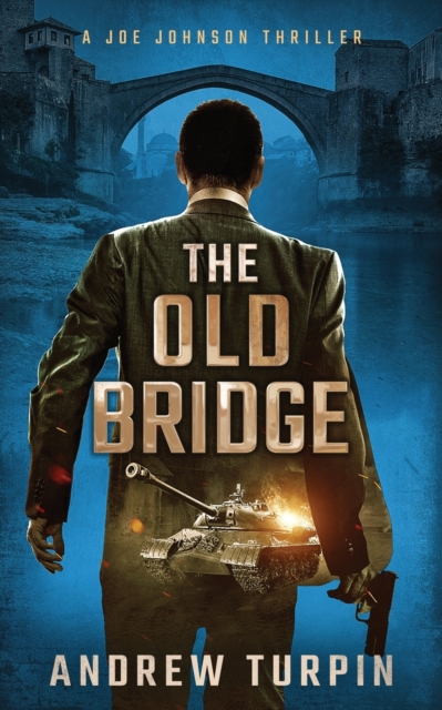 The Old Bridge : A Joe Johnson Thriller, Paperback / softback Book
