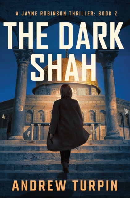 The Dark Shah : A Jayne Robinson Thriller, Hardback Book