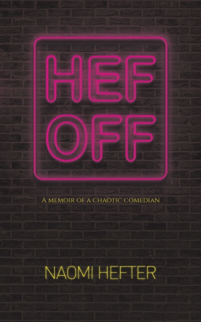Hef Off : A Memoir of a Chaotic Comedian, Paperback / softback Book