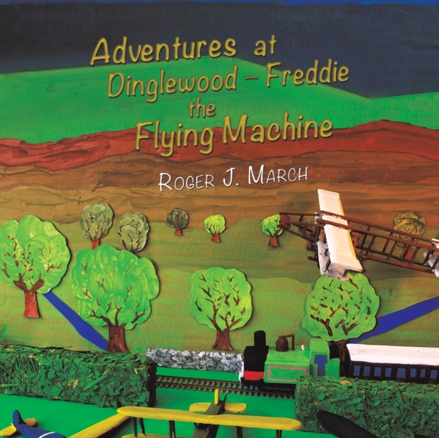 Adventures at Dinglewood - Freddie the Flying Machine, Paperback / softback Book