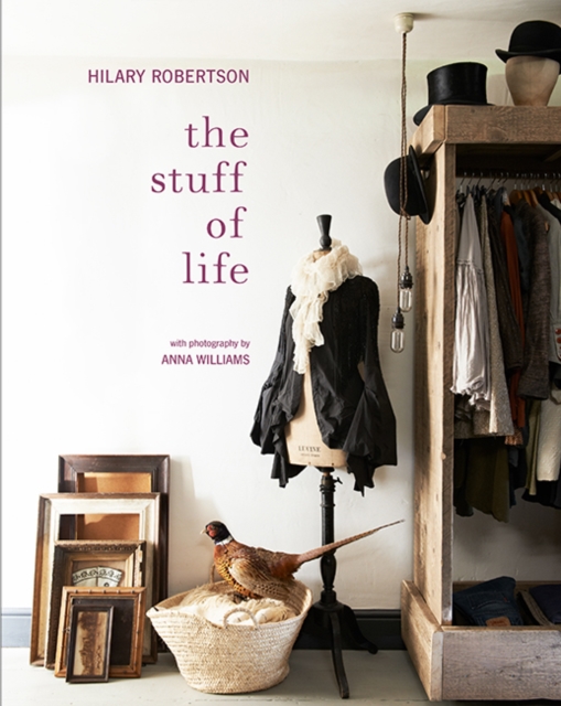 The Stuff of Life : Arranging Things Ordinary & Extraordinary, Hardback Book