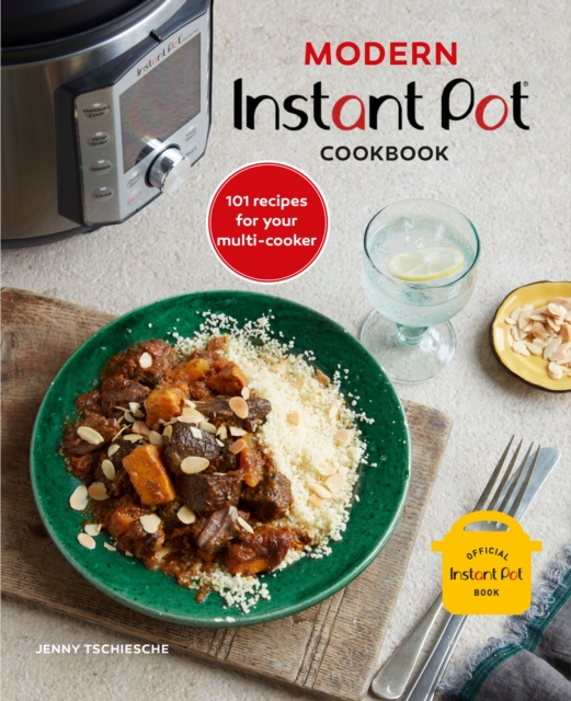 Modern Instant Pot (R) Cookbook : 101 Recipes for Your Multi-Cooker, Hardback Book