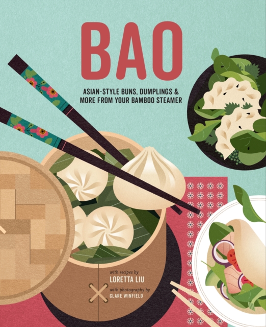 Bao : Asian-Style Buns, Dim Sum and More from Your Bamboo Steamer, Hardback Book