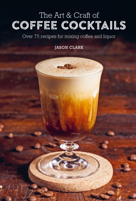 The Art & Craft of Coffee Cocktails, EPUB eBook