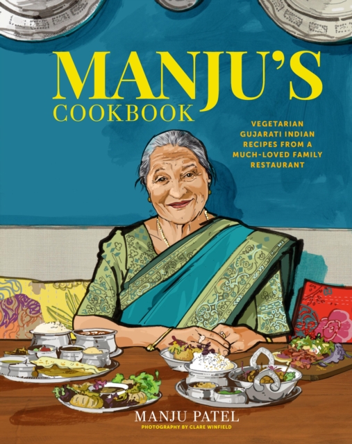 Manju’s Cookbook : Vegetarian Gujarati Indian Recipes from a Much-Loved Family Restaurant, Hardback Book