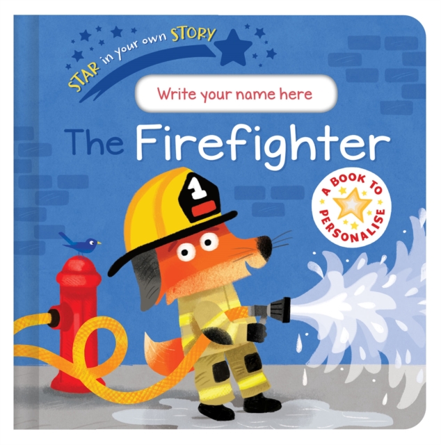Star in Your Own Story: Firefighter, Board book Book