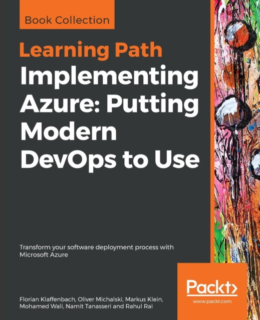 Implementing Azure: Putting Modern DevOps to Use : Transform your software deployment process with Microsoft Azure, Paperback / softback Book