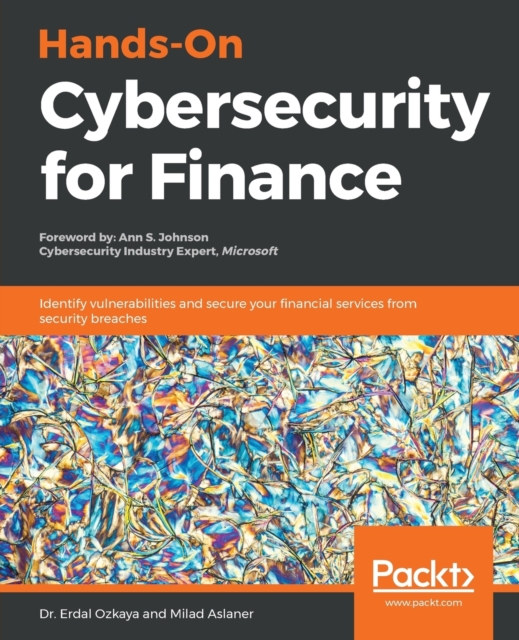 Hands-On Cybersecurity for Finance : Identify vulnerabilities and secure your financial services from security breaches, Paperback / softback Book
