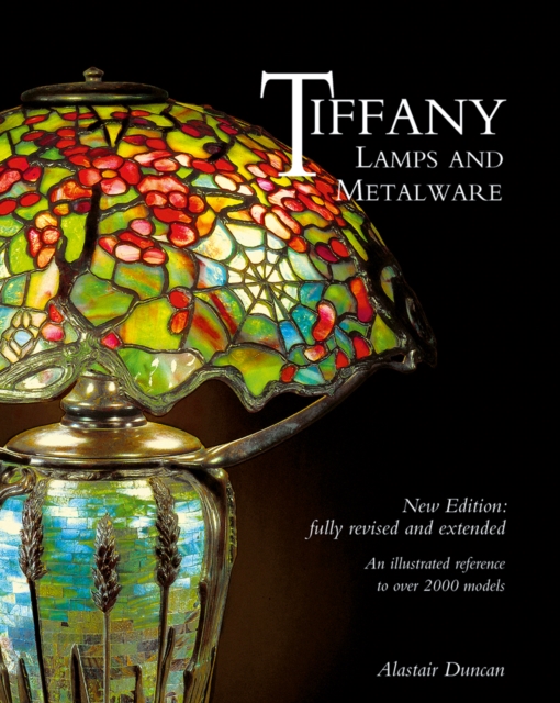 Tiffany Lamps and Metalware : An illustrated reference to over 2000 models, Hardback Book
