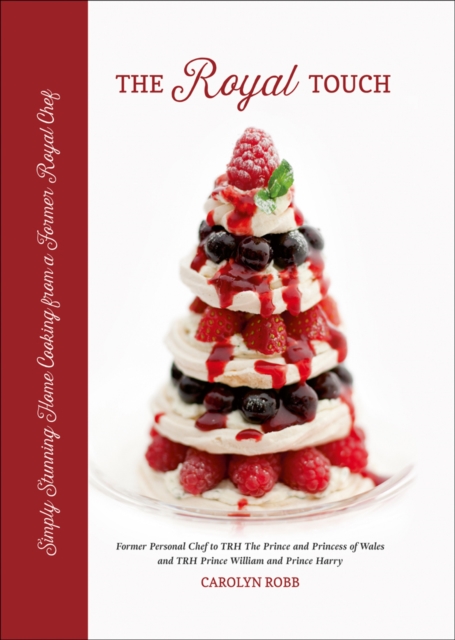 The Royal Touch : Simply Stunning Home Cooking from a Royal Chef, Hardback Book