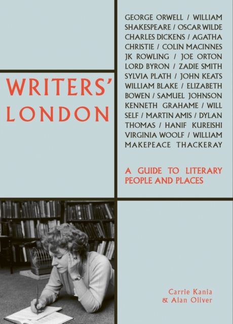Writers' London : A Guide to Literary People and Places, Paperback / softback Book