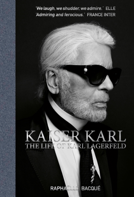 Kaiser Karl : The Life of Karl Lagerfeld, Hardback Book