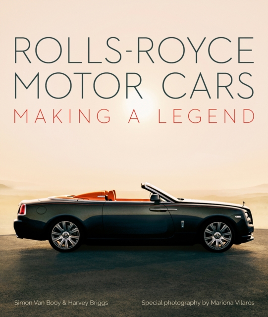 Rolls-Royce Motor Cars : Making a Legend, Hardback Book