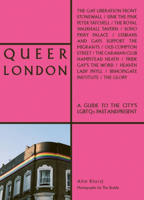 Queer London : A Guide to the City's LGBTQ+ Past and Present, Paperback / softback Book