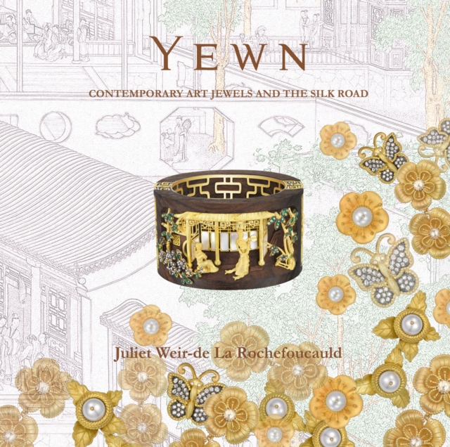Yewn : Contemporary Art Jewels and the Silk Road, Hardback Book
