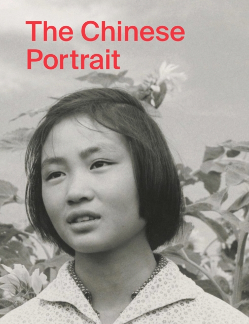 The Chinese Portrait: 1860 to the Present : Major Works from the Taikang Collection, Hardback Book