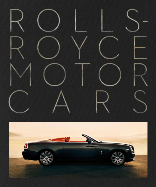 Rolls-Royce Motor Cars : Making a Legend, Hardback Book