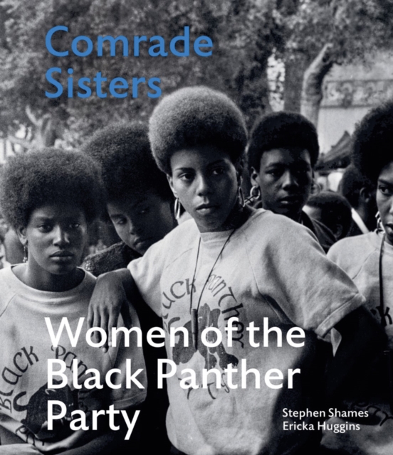Comrade Sisters : Women of the Black Panther Party, Hardback Book