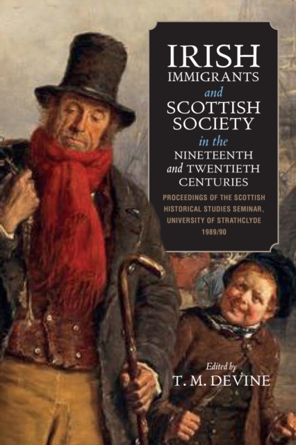 Irish Immigrants and Scottish Society in the Nineteenth and Twentieth Centuries, EPUB eBook