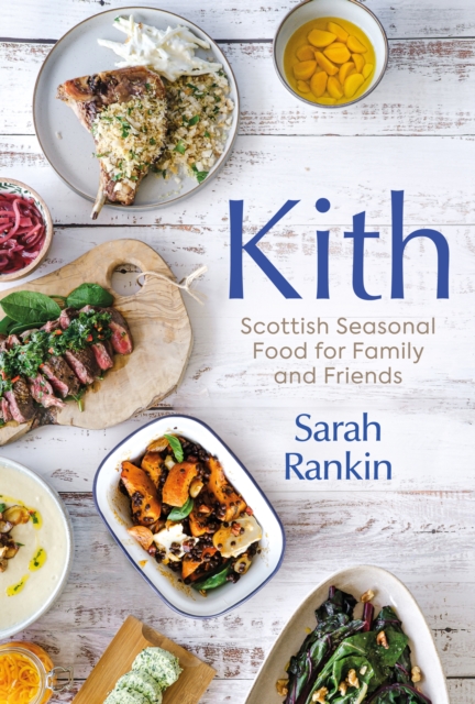 Kith : Scottish Seasonal Food for Family and Friends, EPUB eBook