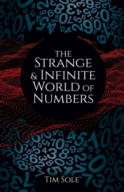 The Strange & Infinite World of Numbers, Hardback Book