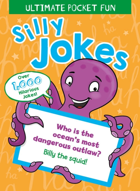 Ultimate Pocket Fun: Silly Jokes : Over 1,000 Hilarious Jokes, Paperback / softback Book