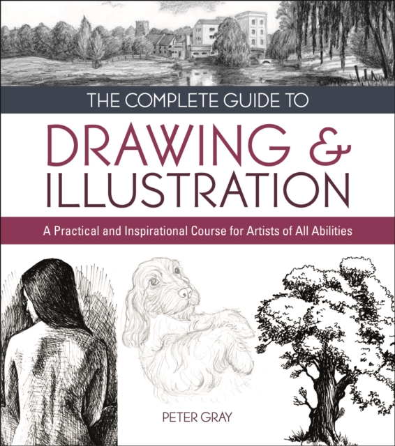 The Complete Guide to Drawing & Illustration : A Practical and Inspirational Course for Artists of All Abilities, Paperback / softback Book