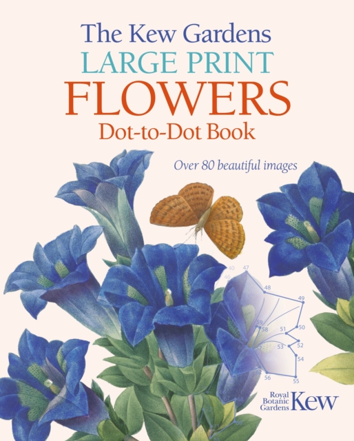 The Kew Gardens Large Print Flowers Dot-to-Dot Book : Over 80 Beautiful Images, Paperback / softback Book