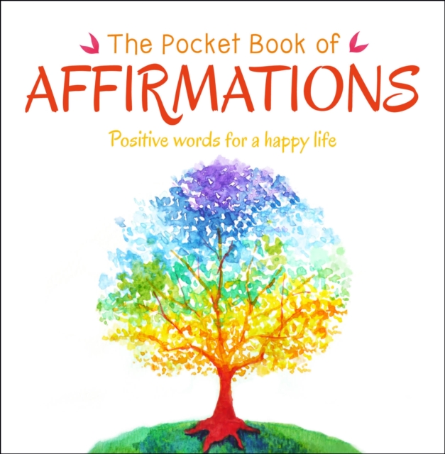 The Pocket Book of Affirmations : Positive Words for a Happy Life, Paperback / softback Book