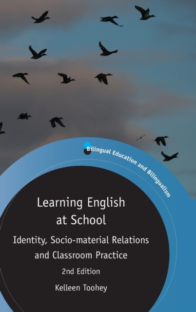 Learning English at School : Identity, Socio-material Relations and Classroom Practice, Hardback Book