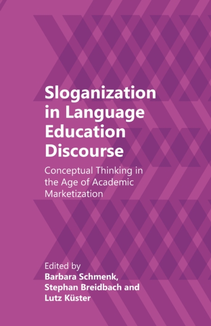 Sloganization in Language Education Discourse : Conceptual Thinking in the Age of Academic Marketization, EPUB eBook