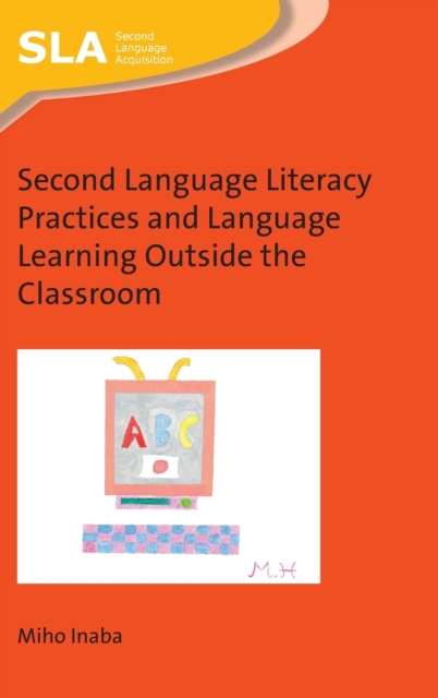 Second Language Literacy Practices and Language Learning Outside the Classroom, Hardback Book