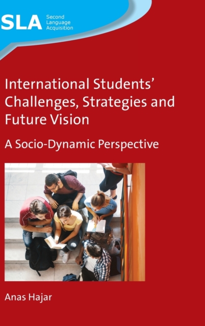 International Students' Challenges, Strategies and Future Vision : A Socio-Dynamic Perspective, Hardback Book