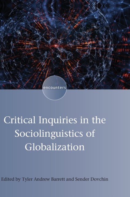 Critical Inquiries in the Sociolinguistics of Globalization, Hardback Book