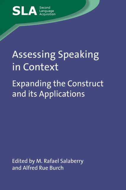 Assessing Speaking in Context : Expanding the Construct and its Applications, Paperback / softback Book