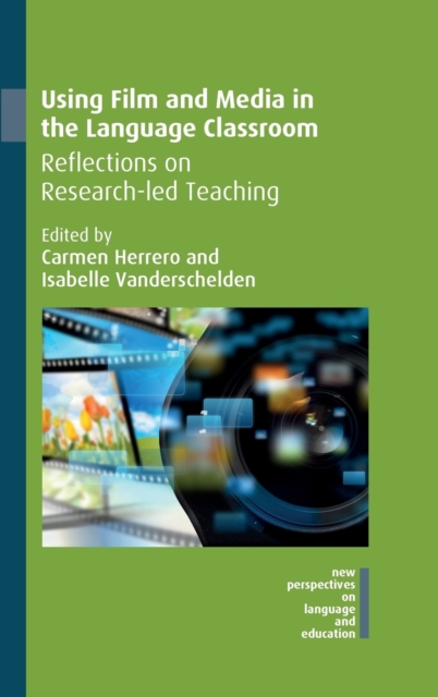 Using Film and Media in the Language Classroom : Reflections on Research-led Teaching, Hardback Book