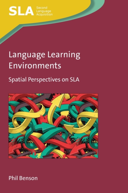 Language Learning Environments : Spatial Perspectives on SLA, Paperback / softback Book