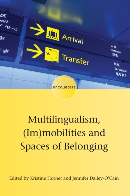 Multilingualism, (Im)mobilities and Spaces of Belonging, Hardback Book