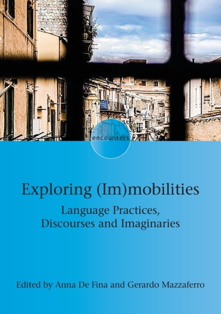 Exploring (Im)mobilities : Language Practices, Discourses and Imaginaries, Paperback / softback Book