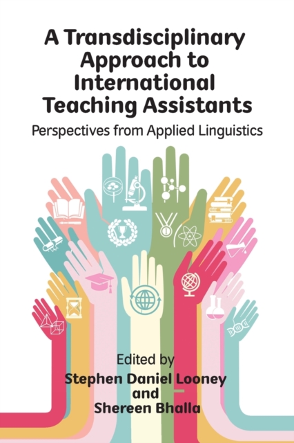 A Transdisciplinary Approach to International Teaching Assistants : Perspectives from Applied Linguistics, Paperback / softback Book