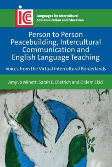 Person to Person Peacebuilding, Intercultural Communication and English Language Teaching : Voices from the Virtual Intercultural Borderlands, Hardback Book