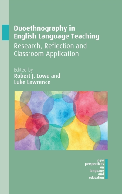 Duoethnography in English Language Teaching : Research, Reflection and Classroom Application, Hardback Book