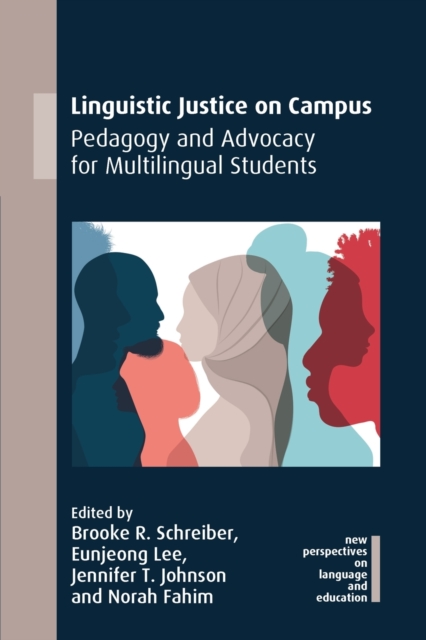 Linguistic Justice on Campus : Pedagogy and Advocacy for Multilingual Students, Paperback / softback Book