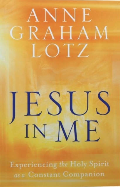 Jesus in Me : Experiencing the Holy Spirit as a Constant Companion, Paperback / softback Book