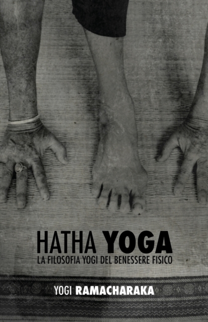 Hatha Yoga : La Filosofia Yogi del Benessere Fisico, Paperback / softback Book