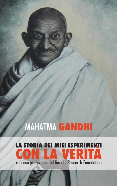 Mahatma Gandhi : la storia dei miei esperimenti con la Verita, Hardback Book