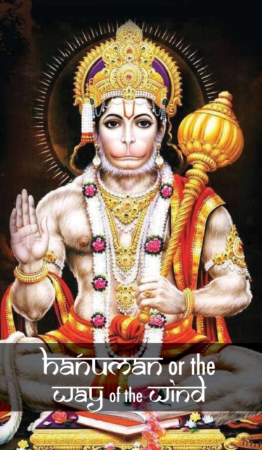 Hanuman or the Way of the Wind, Hardback Book