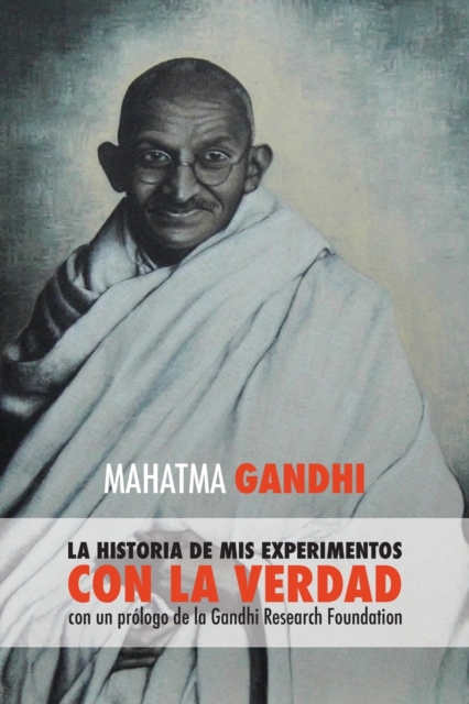 Mahatma Gandhi : la historia de mis experimentos con la Verdad, Paperback / softback Book