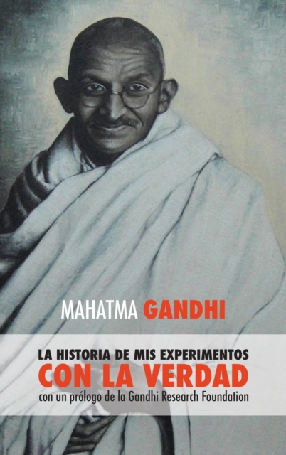 Mahatma Gandhi : la historia de mis experimentos con la Verdad, Hardback Book